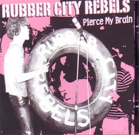 RUBBER CITY REBELS / ラバーシティーレベルス / PIERCE MY BRAIN
