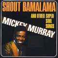 MICKEY MURRAY / ミッキー・マレイ / SHOUT BAMALAMA
