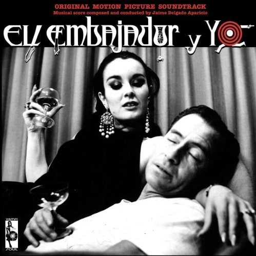 JAIME DELGADO APARICIO / ハイメ・デルガド・アパリシオ / EL EMBAJADOR Y YO (ORIGINAL MOTION PICTURE SOUNDTRACK)