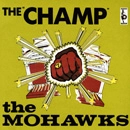 MOHAWKS / モホークス / CHAMP