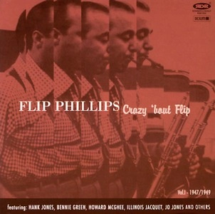 FLIP PHILIPS / Crazy 'bout Flip  Vol. 1 - 1947-49