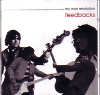 FEEDBACKS / フィードバックス / MY OWN REVOLUTION