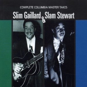 SLIM GAILLARD & SLAM STEWART / COMPLETE COLUMBIA MASTER TAKES