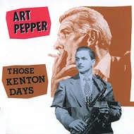 ART PEPPER / アート・ペッパー / THOSE KENTON DAYS