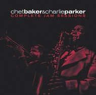 CHARLIE PARKER & CHET BAKER / チャーリー・パーカー&チェット・ベイカー / COMPLETE JAM SESSIONS