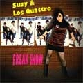 SUZY & LOS QUATTRO / スージーアンドロスクワトロ / FREAK SHOW