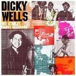 DICKY WELLS / ディッキー・ウェルズ / THE STANLEY DANCE SESSIONS