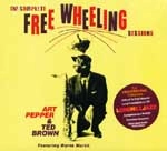 ART PEPPER & TED BROWN / アート・ペッパー&テッド・ブラウン / COPMPLETE FREE WHEELING SESSIONS