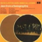 BUCK CLAYTON - EARL HINES ALL-STARS / バック・クレイトン＝アール・ハインズ・オール・スターズ / JAZZ FROM A SWINGING ERA
