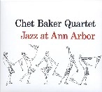 CHET BAKER / チェット・ベイカー / JAZZ AT ANN ARBOR