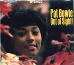 PAT BOWIE / OUT OF SIGHT! + FEELIN' GOOD!