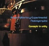 GRUPO FOLKLORICO Y EXPERIMENTAL NUEVAYORQUINO / グルーポ・フォルクロリコ・イ・エクスペリメンタル・ヌエヴァヨルキーノ / CONCEPTS IN UNITY