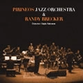 PIRINEOS JAZZ ORCHESTRA & RANDY BRECKER / ピリネオス・ジャズ・オーケストラ＆ランディ・ブレッカー / TRANSATLANTIC CONNECTION