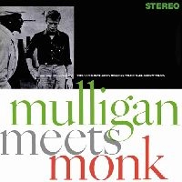 GERRY MULLIGAN & THELONIOUS MONK / ジェリー・マリガン&セロニアス・モンク / MULLIGAN MEETS MONK