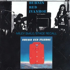 BURNIN RED IVANHOE / バーニン・レッド・アイヴァンホー / MILEY SMILE/STAGE RECALL