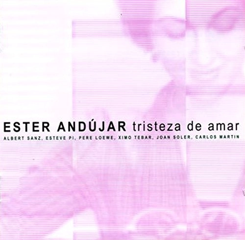 ESTER ANDUJAR / TRISTEZA DE AMAR