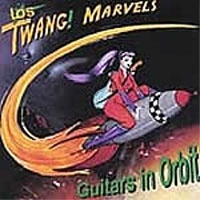LOS TWANG MARVELS / ロストゥワングマーヴェルズ / GUITARS IN ORBIT