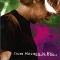ERNAN LOPEZ-NUSSA / エルナン・ロペス・ヌッサ / FROM HAVANA TO RIO