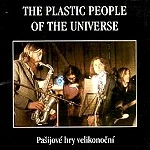 THE PLASTIC PEOPLE OF THE UNIVERSE / プラスティック・ピープル・オブ・ザ・ユニバース / PPU V.:PASIJOVE HRY VELIKONOCNI