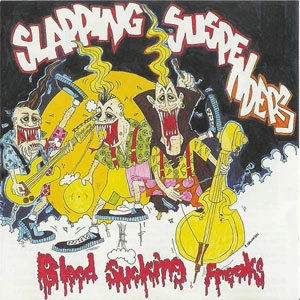 SLAPPING SUSPENDERS (a.k.a. THEE SUSPENDERS) / スラッピング・サスペンダーズ / BLOOD SUCKING FREAKS