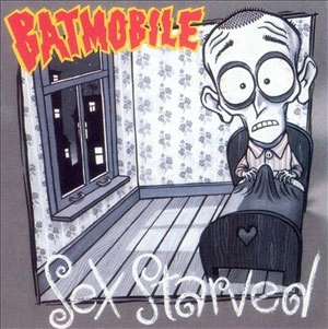 BATMOBILE / バットモービル / SEX STARVED