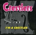 CRESTLERS / I'M A CRESTLER