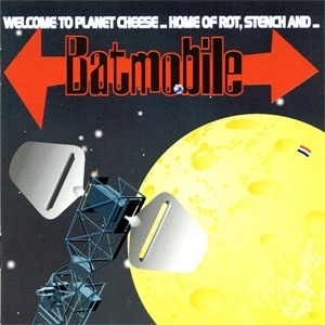 BATMOBILE / バットモービル / WELCOME TO PLANET CHEESE