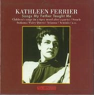 KATHLEEN FERRIER / キャスリーン・フェリアー / SONGS MY FATHER TAUGHT ME