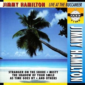 JIMMY HAMILTON / ジミー・ハミルトン / LIVE AT THE BUCCANEER