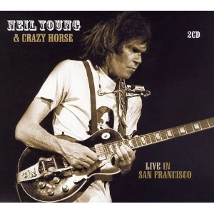 NEIL YOUNG (& CRAZY HORSE) / ニール･ヤング / LIVE IN SAN FRANCISCO