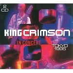 KING CRIMSON / キング・クリムゾン / IN CONCERT TOKYO 1995(2CD)