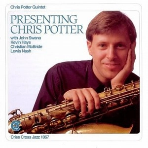 CHRIS POTTER / クリス・ポッター / PRESENTING CHRIS POTTER