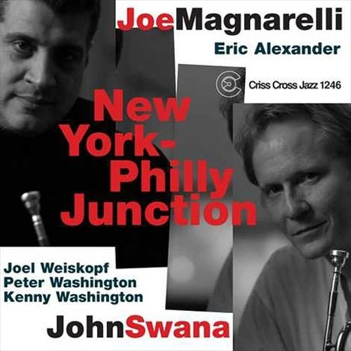 JOE MAGNARELLI  & JOHN SWANA / ジョー・マグナレリ&ジョン・スワナ / NEW YORK-PHILLY JUNCTION