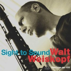 WALT WEISKOPF / ウォルト・ワイスコフ / SIGHT TO SOUND