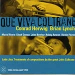 CONRAD HERWIG / コンラッド・ハーウィッグ / QUE VIVA COLTRANE