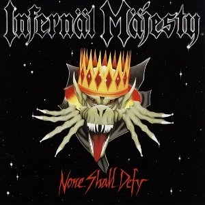 INFERNAL MAJESTY / NONE SHALL DEFY+DEMO