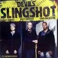 DEVILS SLINGSHOT / CLINOPHOBIA