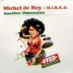 MICHEL DE HEY & M.I.R.K.O. / ANOTHER DIMENSION