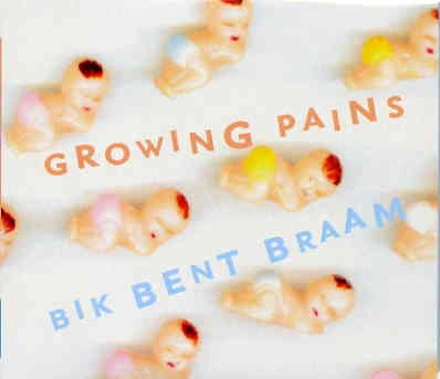 BIK BENT BRAAM / GROWING PAINS
