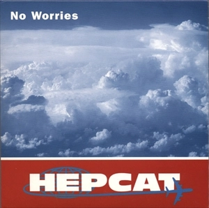 HEPCAT / ヘップキャット / NO WORRIES