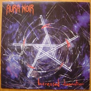 AURA NOIR / INCREASED DAMNATION