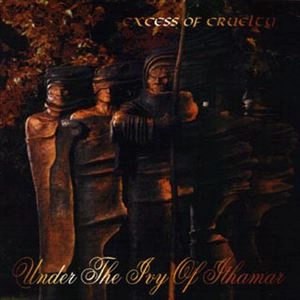 EXCESS OF CRUELTY / UNDER THE IVY OF ITHAMAR