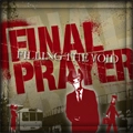 FINAL PRAYER / ファイナル・プレイヤー / FILLING THE VOID