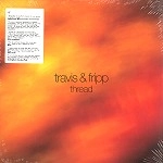 THEO TRAVIS/ROBERT FRIPP / トラヴィス&フリップ / THREAD