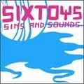 SIXTOYS / シックストイズ / SINS AND SOUNDS