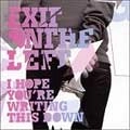 EXIT ON THE LEFT / イグジットオンザレフト / I HOPE YOU'RE WRITING THIS DOWN