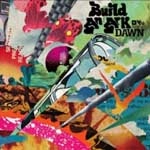 BUILD AN ARK / ビルド・アン・アーク / DAWN