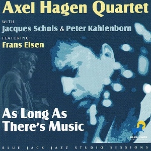 AXEL HAGEN / AS LONG AS THERE'S MUSIC