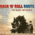 V.A.(ROCK'N ROLL ROOTS) / ROCK 'N' ROLL ROOTS THE BLUES INFLUENCE