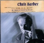 CHRIS BARBER / クリス・バーバー / JUST ABOUT AS GOOD AS IT GETS!